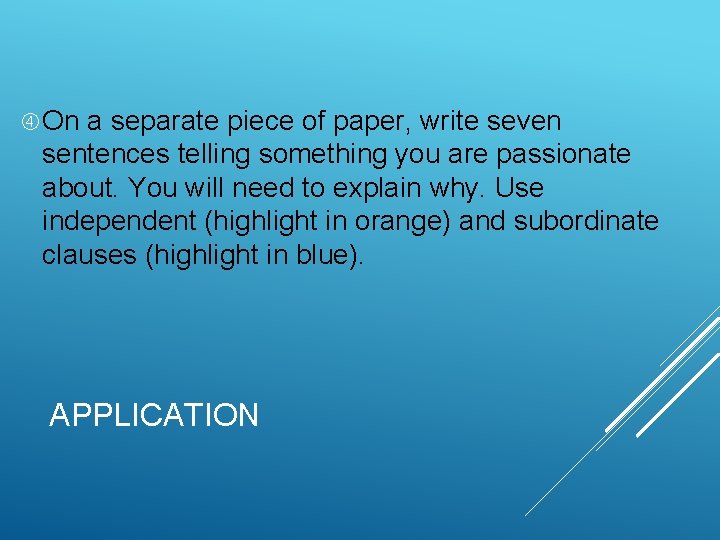  On a separate piece of paper, write seven sentences telling something you are