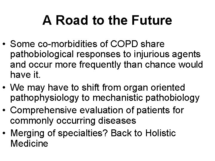 A Road to the Future • Some co-morbidities of COPD share pathobiological responses to