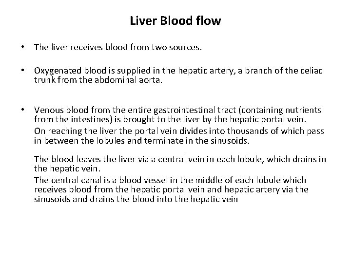 Liver Blood flow • The liver receives blood from two sources. • Oxygenated blood