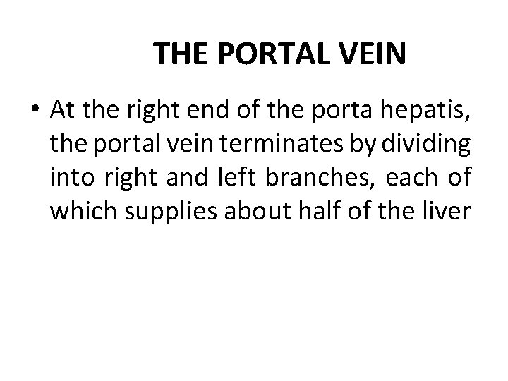 THE PORTAL VEIN • At the right end of the porta hepatis, the portal