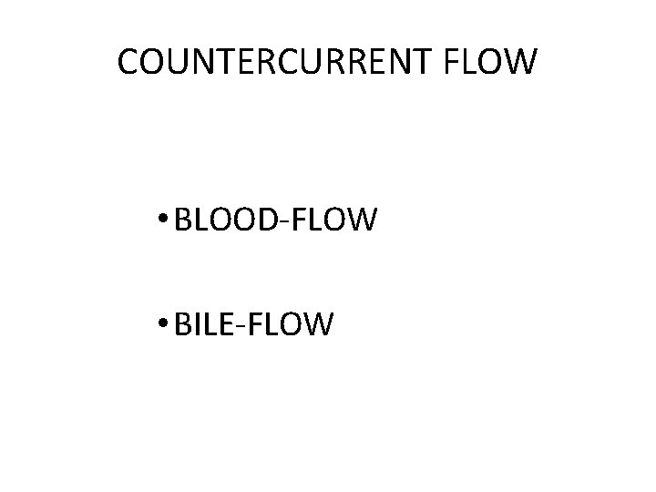 COUNTERCURRENT FLOW • BLOOD-FLOW • BILE-FLOW 