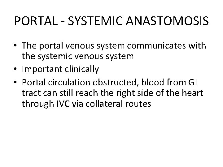 PORTAL - SYSTEMIC ANASTOMOSIS • The portal venous system communicates with the systemic venous
