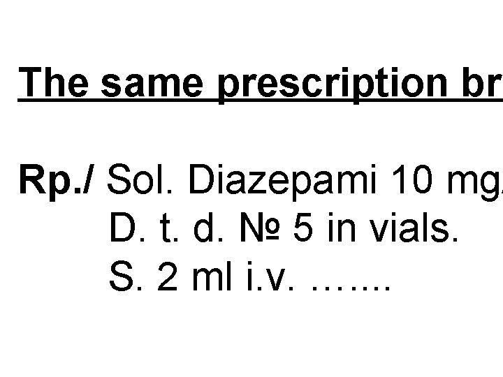 The same prescription bri Rp. / Sol. Diazepami 10 mg/ D. t. d. №
