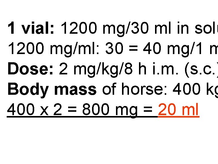 1 vial: 1200 mg/30 ml in solu 1200 mg/ml: 30 = 40 mg/1 m
