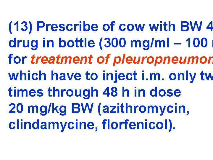 (13) Prescribe of cow with BW 4 drug in bottle (300 mg/ml – 100