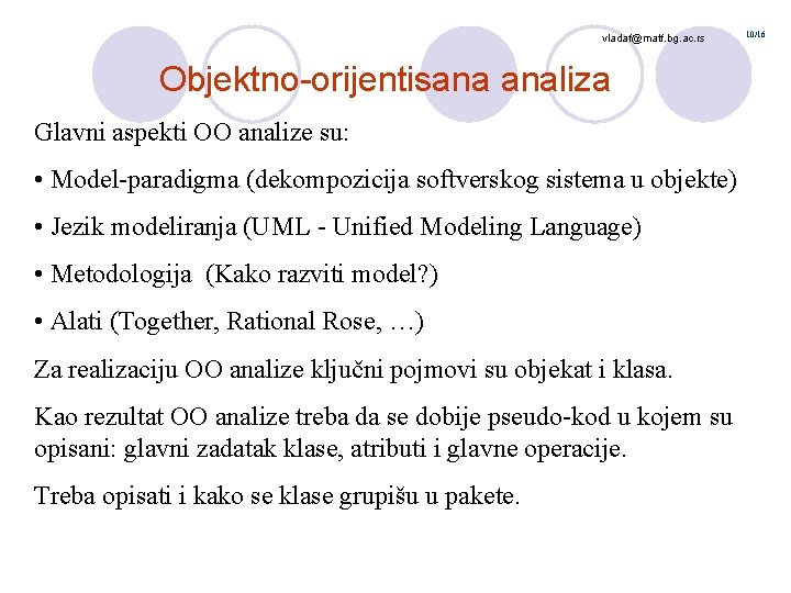 vladaf@matf. bg. ac. rs Objektno-orijentisana analiza Glavni aspekti OO analize su: • Model-paradigma (dekompozicija