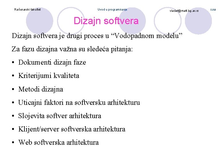 Računarski fakultet Uvod u programiranje vladaf@matf. bg. ac. rs Dizajn softvera je drugi proces
