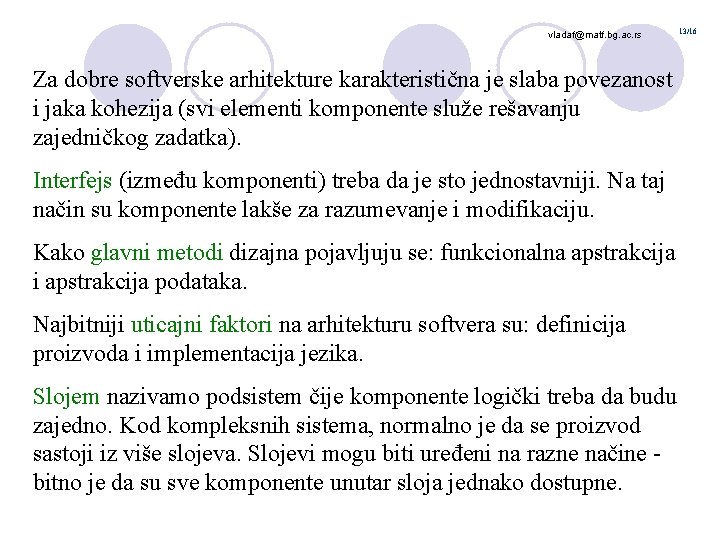 vladaf@matf. bg. ac. rs Za dobre softverske arhitekture karakteristična je slaba povezanost i jaka