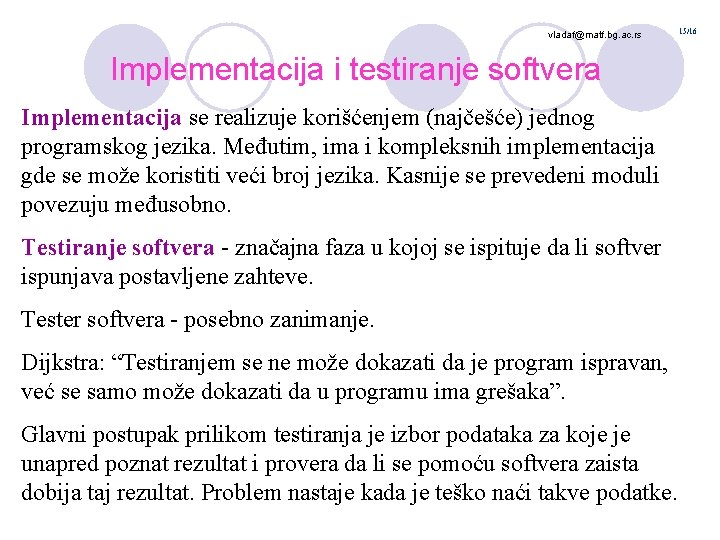 vladaf@matf. bg. ac. rs Implementacija i testiranje softvera Implementacija se realizuje korišćenjem (najčešće) jednog