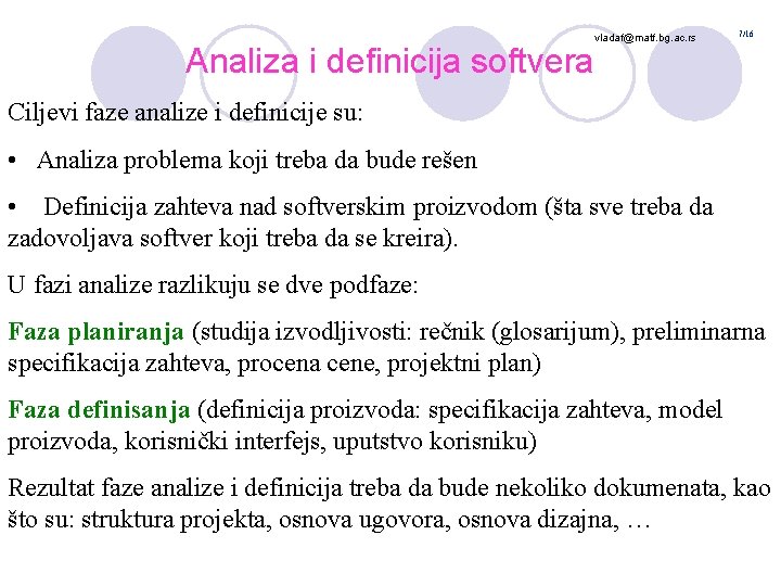 vladaf@matf. bg. ac. rs 7/16 Analiza i definicija softvera Ciljevi faze analize i definicije