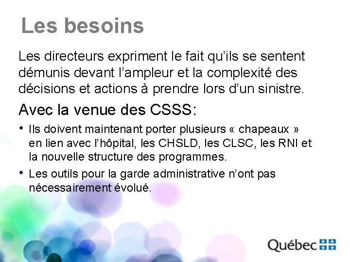 Les besoins Les directeurs expriment le fait qu’ils se sentent démunis devant l’ampleur et