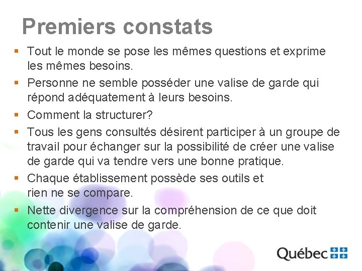 Premiers constats § Tout le monde se pose les mêmes questions et exprime les