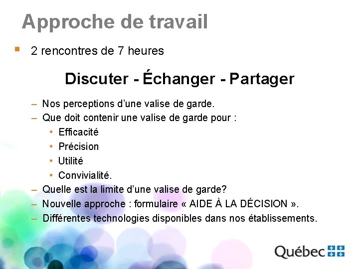 Approche de travail § 2 rencontres de 7 heures Discuter - Échanger - Partager
