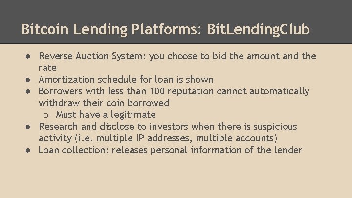 Bitcoin Lending Platforms: Bit. Lending. Club ● Reverse Auction System: you choose to bid