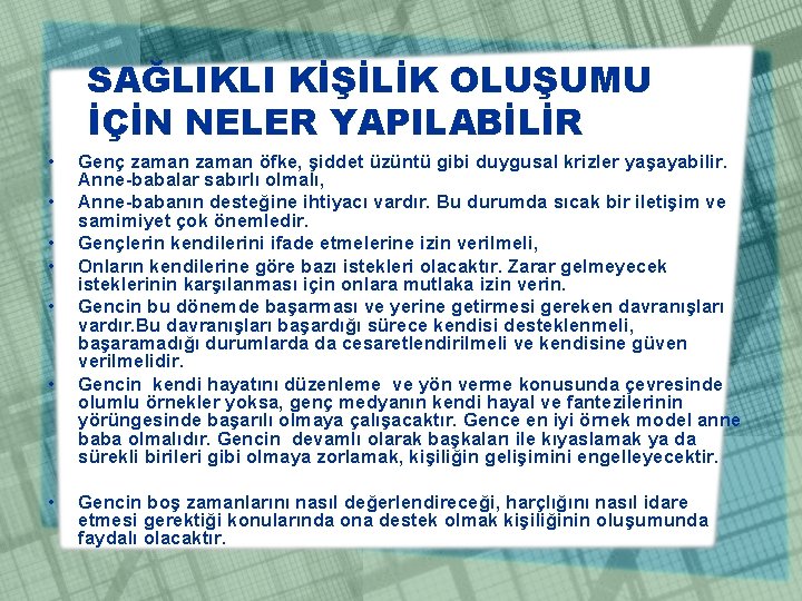 SAĞLIKLI KİŞİLİK OLUŞUMU İÇİN NELER YAPILABİLİR • • Genç zaman öfke, şiddet üzüntü gibi