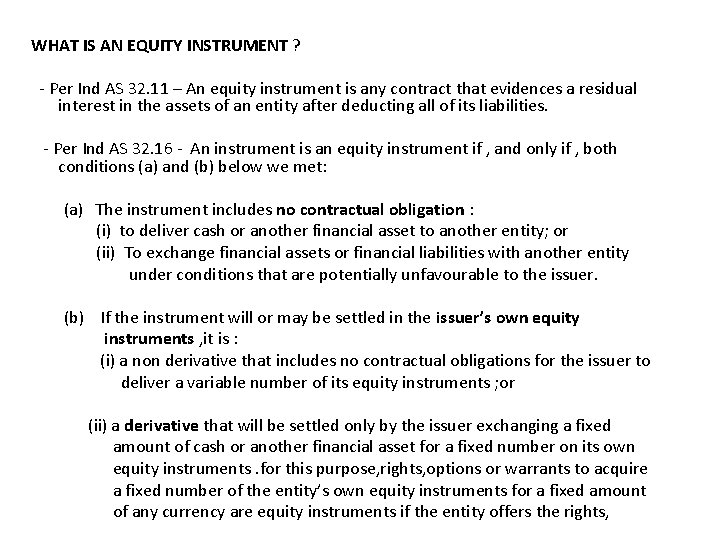 WHAT IS AN EQUITY INSTRUMENT ? - Per Ind AS 32. 11 – An