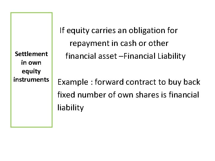  If equity carries an obligation for repayment in cash or other Settlement financial