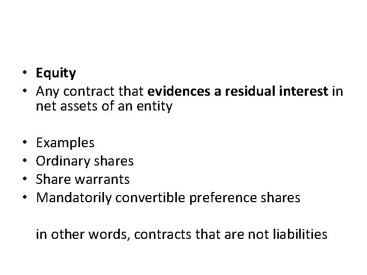  • Equity • Any contract that evidences a residual interest in net assets