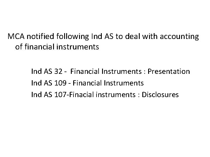  MCA notified following Ind AS to deal with accounting of financial instruments Ind