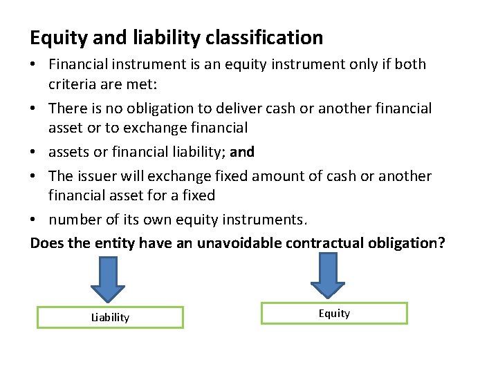Equity and liability classification • Financial instrument is an equity instrument only if both