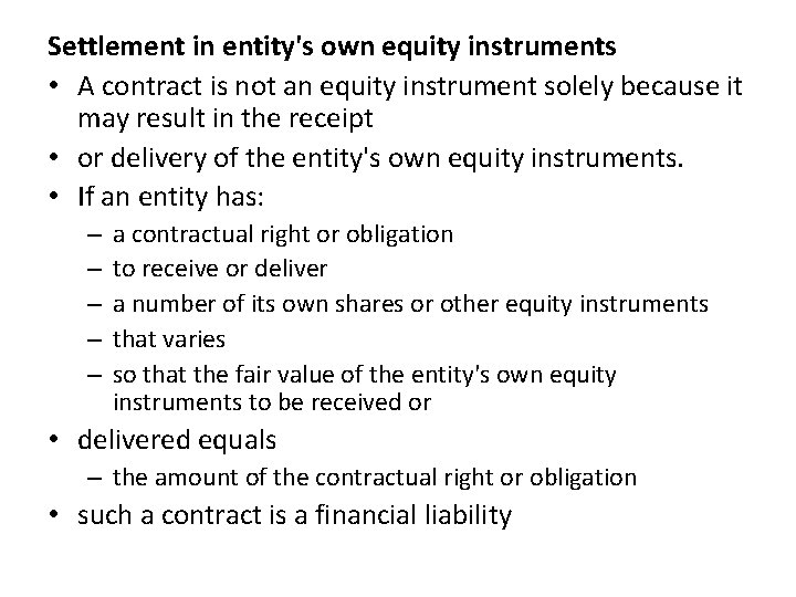 Settlement in entity's own equity instruments • A contract is not an equity instrument