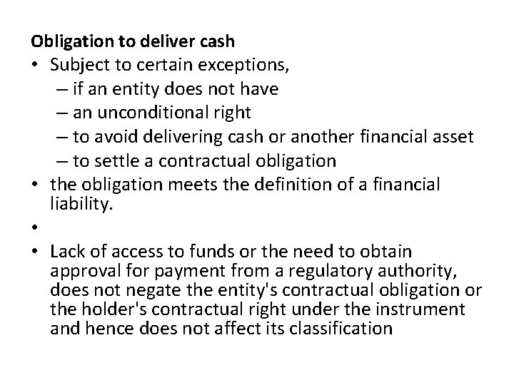 Obligation to deliver cash • Subject to certain exceptions, – if an entity does