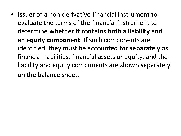  • Issuer of a non-derivative financial instrument to evaluate the terms of the