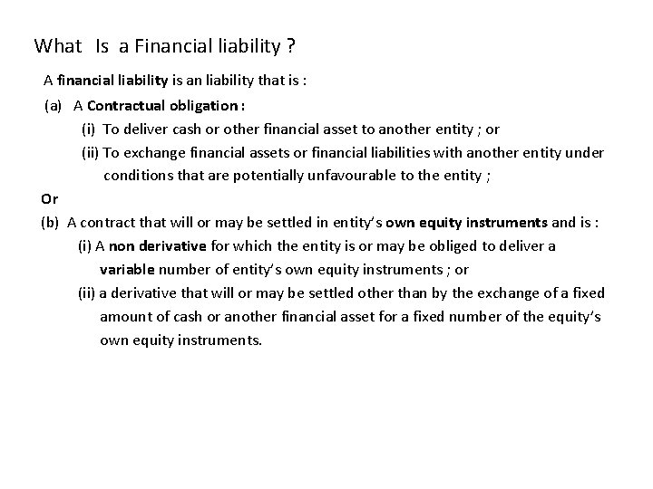 What Is a Financial liability ? A financial liability is an liability that is