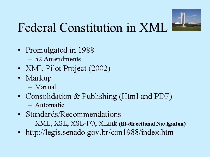 Federal Constitution in XML • Promulgated in 1988 – 52 Amendments • XML Pilot