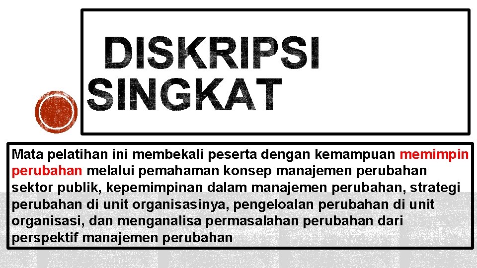 Mata pelatihan ini membekali peserta dengan kemampuan memimpin perubahan melalui pemahaman konsep manajemen perubahan