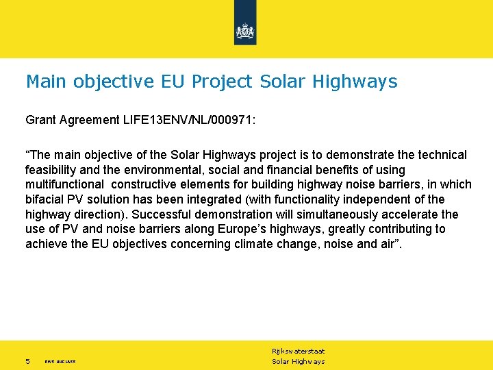 Main objective EU Project Solar Highways Grant Agreement LIFE 13 ENV/NL/000971: “The main objective