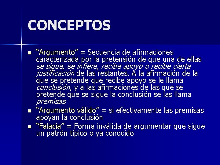 CONCEPTOS n “Argumento” = Secuencia de afirmaciones caracterizada por la pretensión de que una