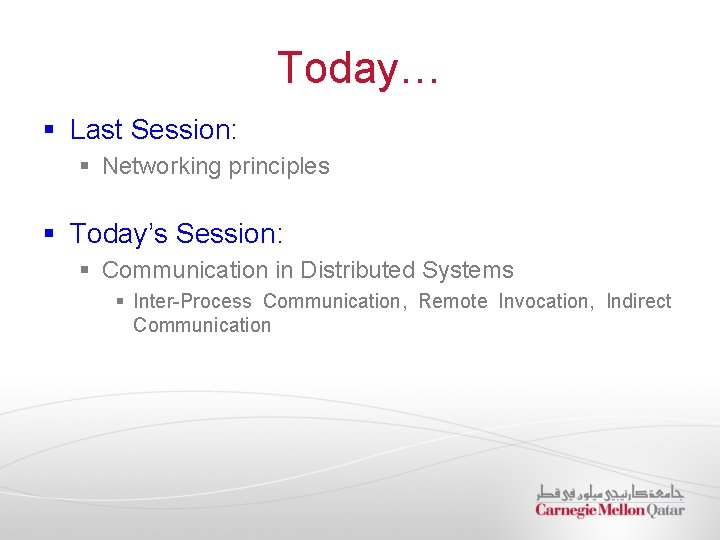 Today… § Last Session: § Networking principles § Today’s Session: § Communication in Distributed