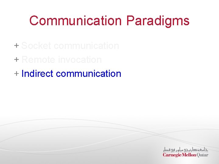 Communication Paradigms Socket communication Remote invocation Indirect communication 