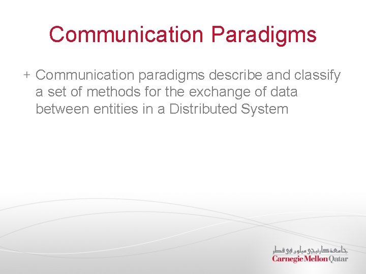 Communication Paradigms Communication paradigms describe and classify a set of methods for the exchange