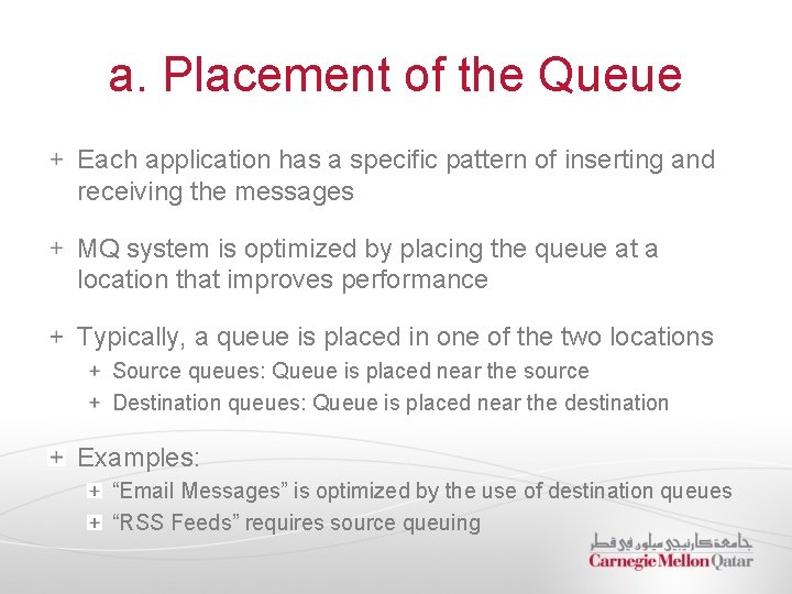 a. Placement of the Queue Each application has a specific pattern of inserting and