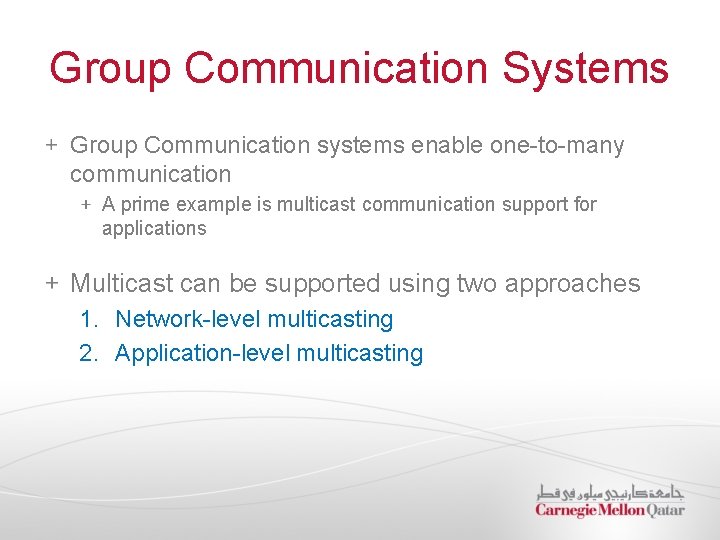 Group Communication Systems Group Communication systems enable one-to-many communication A prime example is multicast