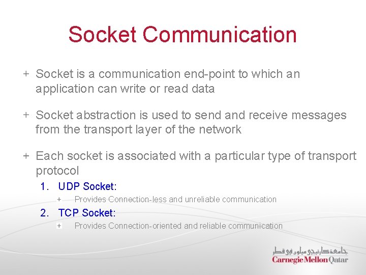 Socket Communication Socket is a communication end-point to which an application can write or