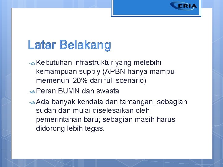 Latar Belakang Kebutuhan infrastruktur yang melebihi kemampuan supply (APBN hanya mampu memenuhi 20% dari