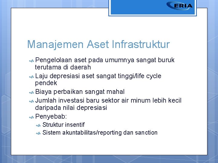 Manajemen Aset Infrastruktur Pengelolaan aset pada umumnya sangat buruk terutama di daerah Laju depresiasi