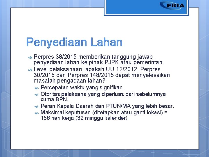 Penyediaan Lahan Perpres 38/2015 memberikan tanggung jawab penyediaan lahan ke pihak PJPK atau pemerintah.