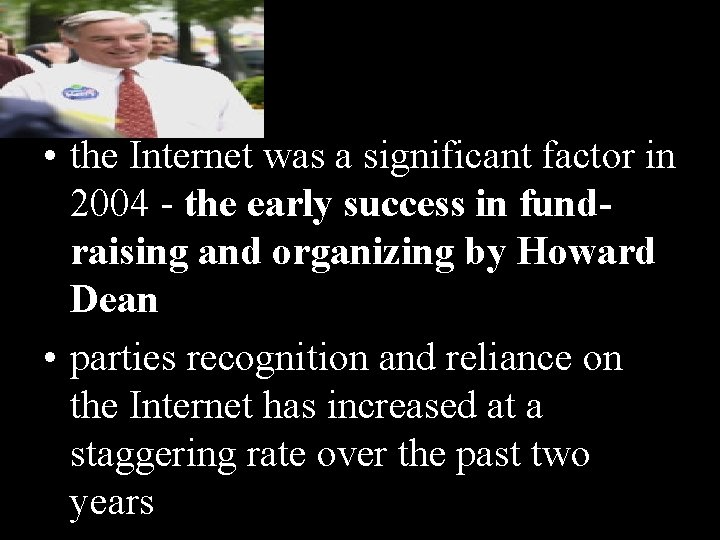  • the Internet was a significant factor in 2004 - the early success
