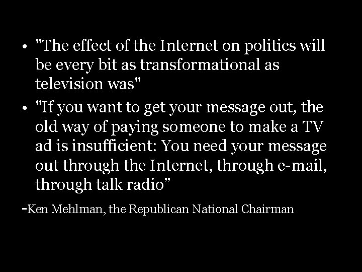  • "The effect of the Internet on politics will be every bit as
