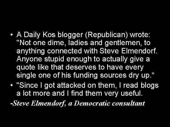  • A Daily Kos blogger (Republican) wrote: "Not one dime, ladies and gentlemen,