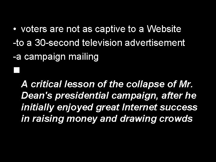  • voters are not as captive to a Website -to a 30 -second