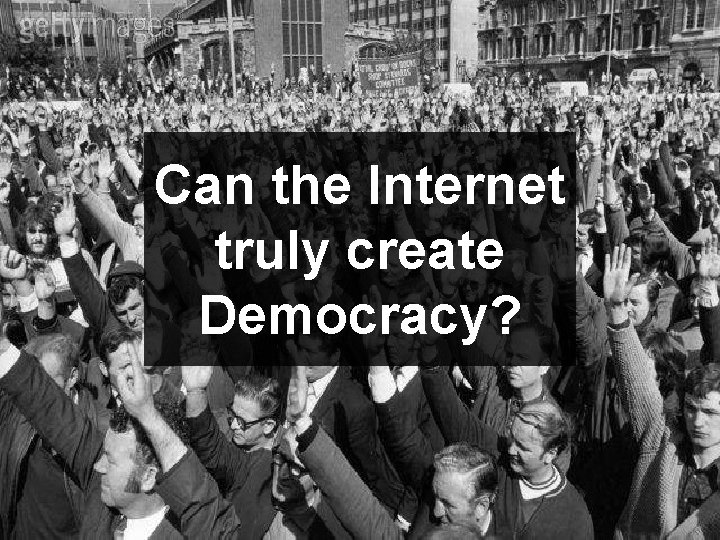 Can the Internet truly create Democracy? 