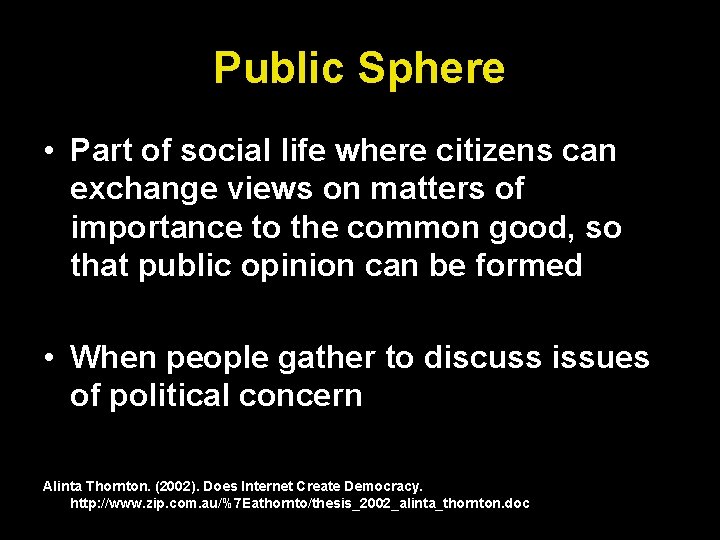Public Sphere • Part of social life where citizens can exchange views on matters