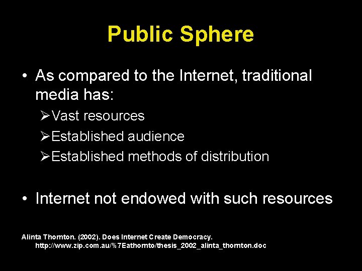 Public Sphere • As compared to the Internet, traditional media has: ØVast resources ØEstablished