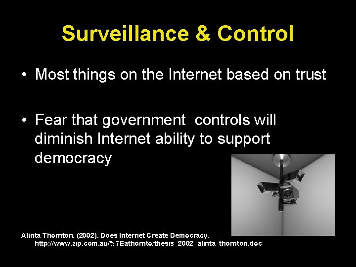 Surveillance & Control • Most things on the Internet based on trust • Fear