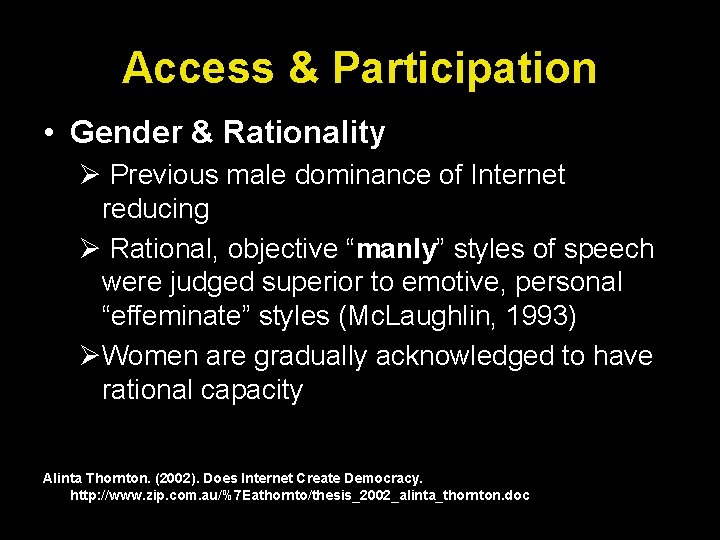 Access & Participation • Gender & Rationality Ø Previous male dominance of Internet reducing